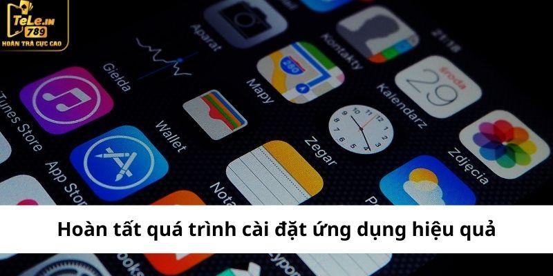 Hoàn tất quá trình cài đặt ứng dụng hiệu quả